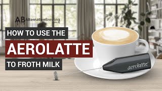 How To Use the AeroLatte To Froth Milk [upl. by Schwing874]